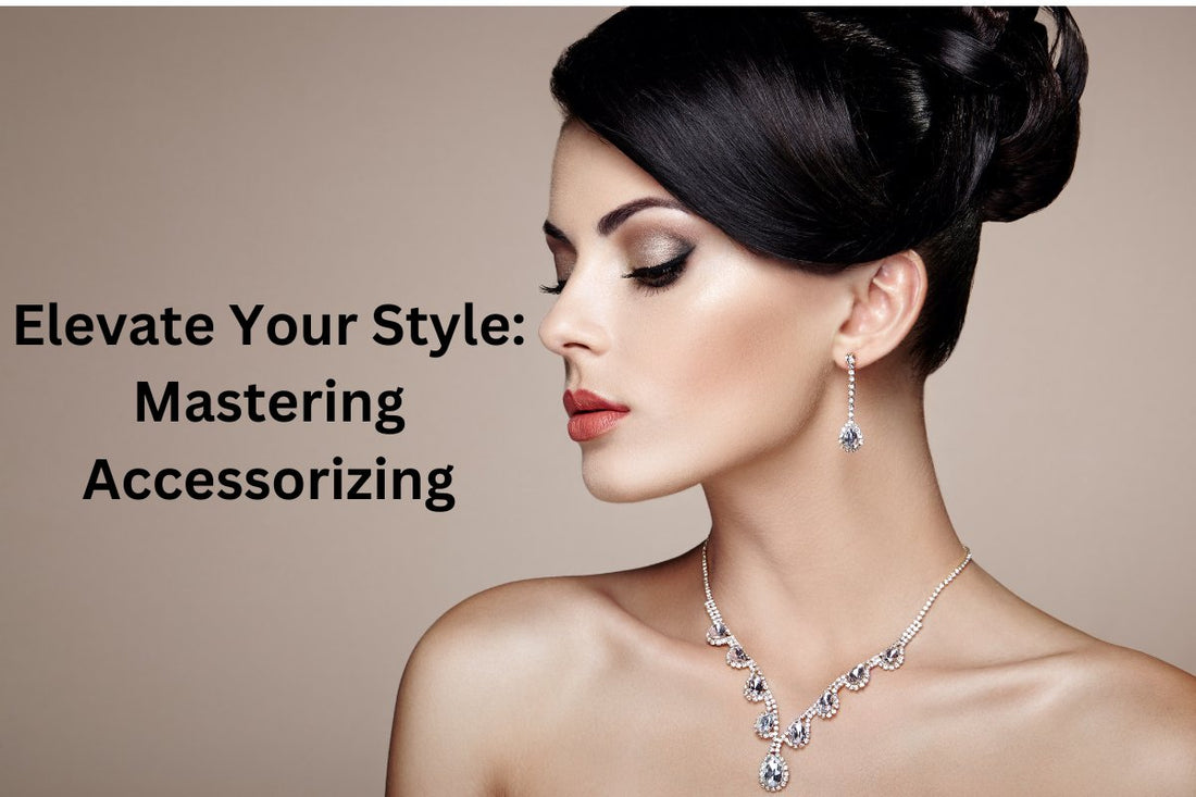 Mastering Accessorizing:  Simple Tips to Elevate Your Style Effortlessly - The Charming Petite