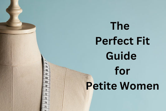 The Importance of Perfect Fit:  A Guide for Petite Women - The Charming Petite